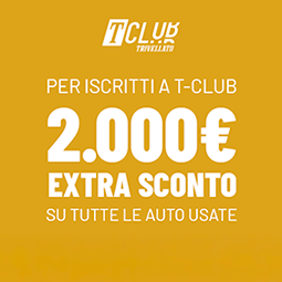 EXTRA SCONTI USATO: finoa € 2.000 se iscritti a T Club